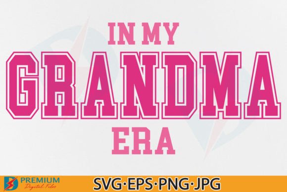 Download In My Grandma Era SVG PNG, Trendy Nana - Premium Bundle